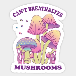 Mushroom Shirt Design for Mushroom Lovers - Can't Breathalyze Mushrooms Sticker